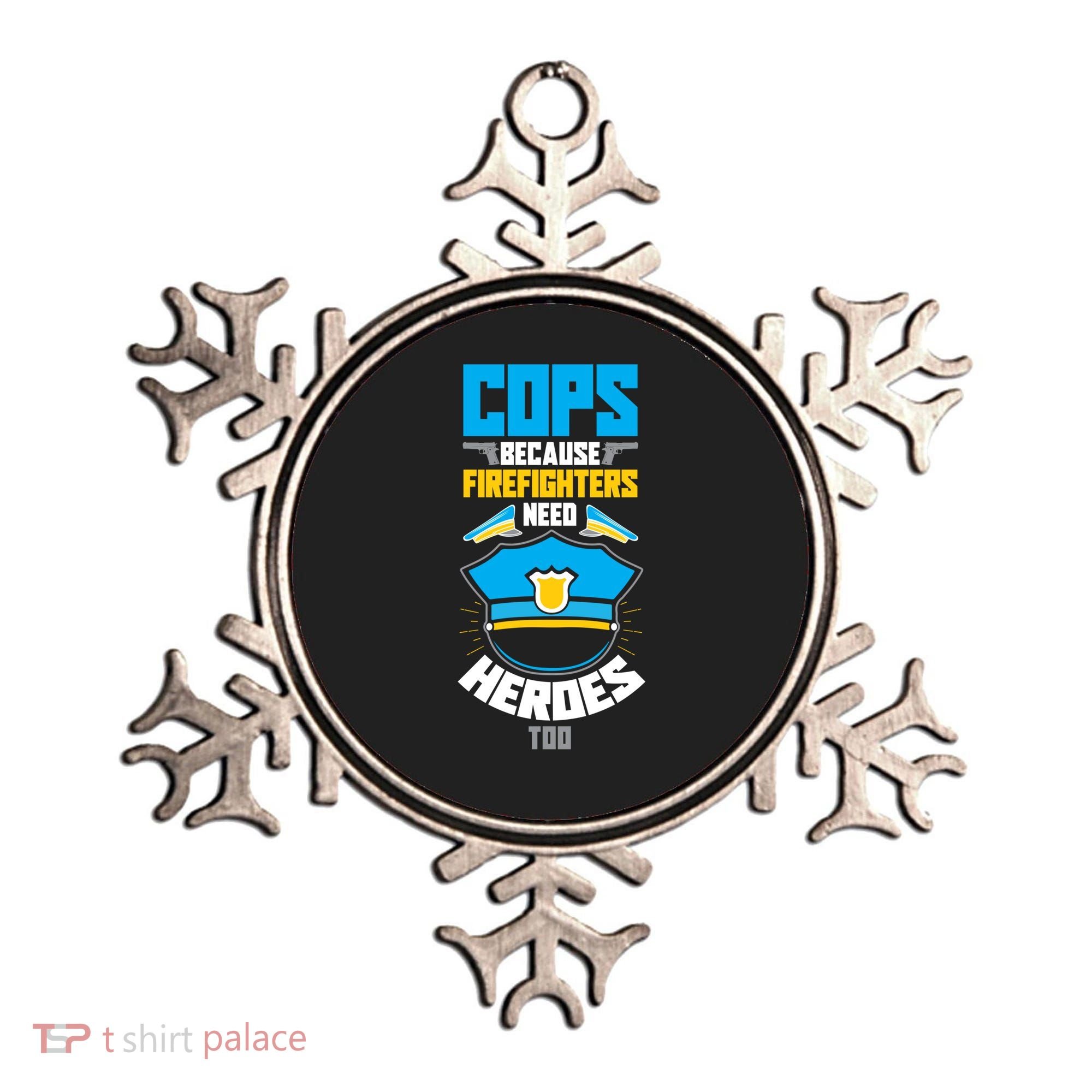 Cops Because Firefighters Need Heroes Too Great Gift Ornament