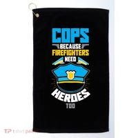 Cops Because Firefighters Need Heroes Too Great Gift Golf Towel thumb 0