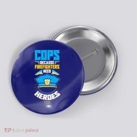 Cops Because Firefighters Need Heroes Too Great Gift Button thumb 0