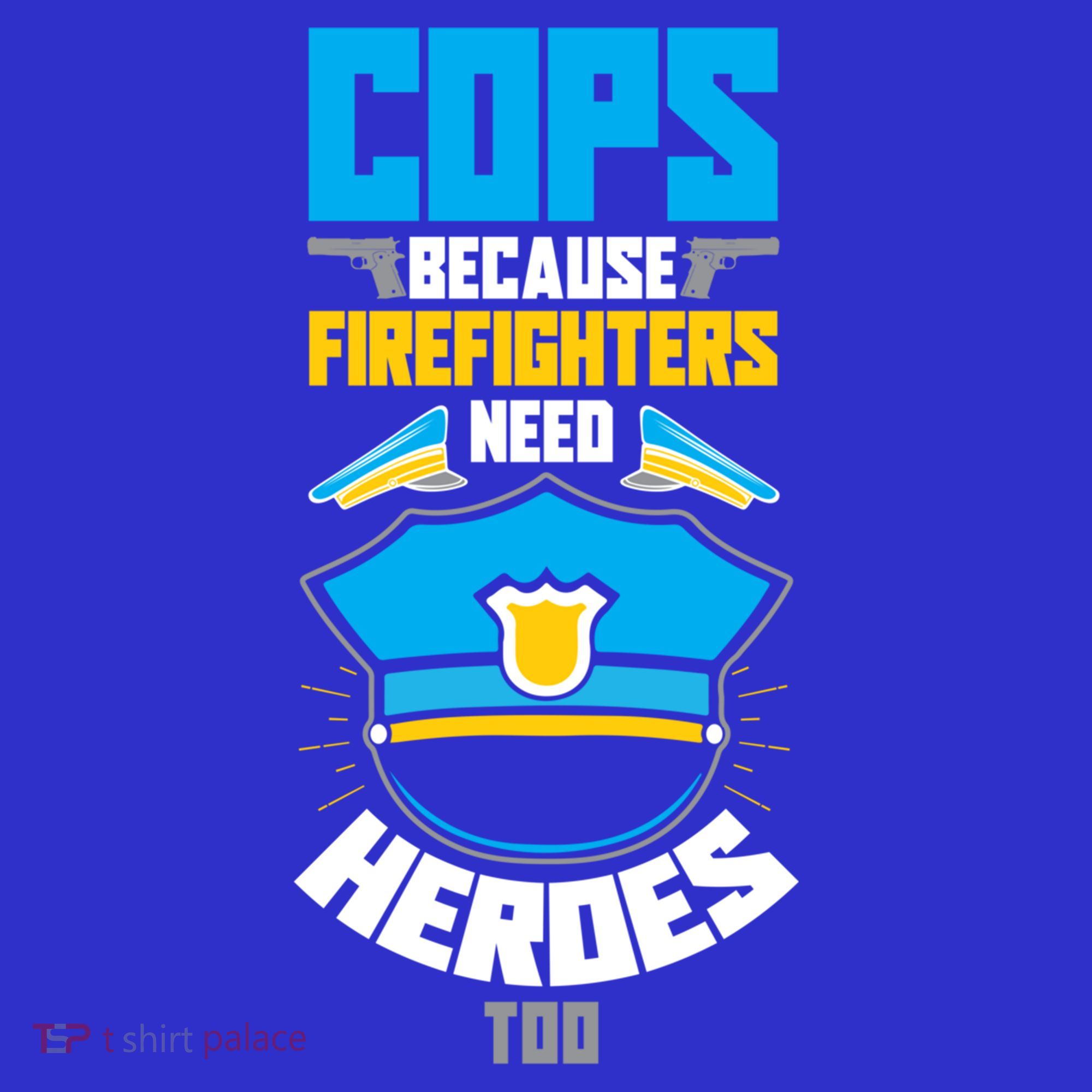 Cops Because Firefighters Need Heroes Too Great Gift Toddler Hoodie