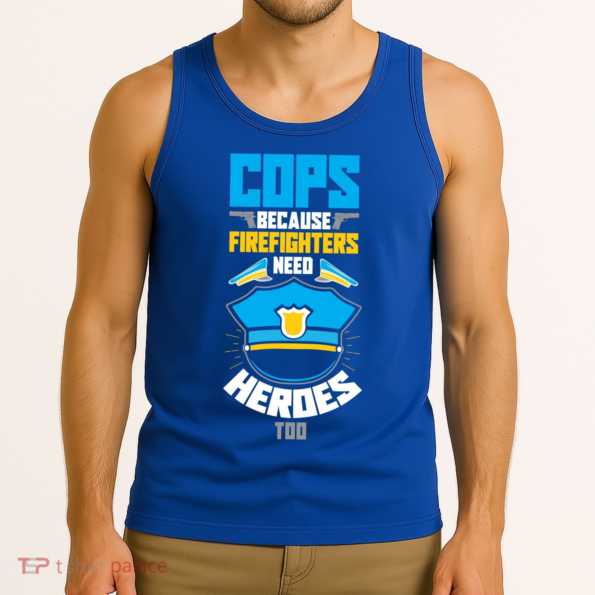 Cops Because Firefighters Need Heroes Too Great Gift Tank Top