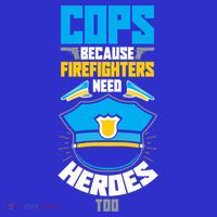 Cops Because Firefighters Need Heroes Too Great Gift Kids Sweatshirt thumb 2
