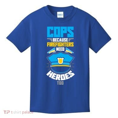 Cops Because Firefighters Need Heroes Too Great Gift Kids T-Shirt