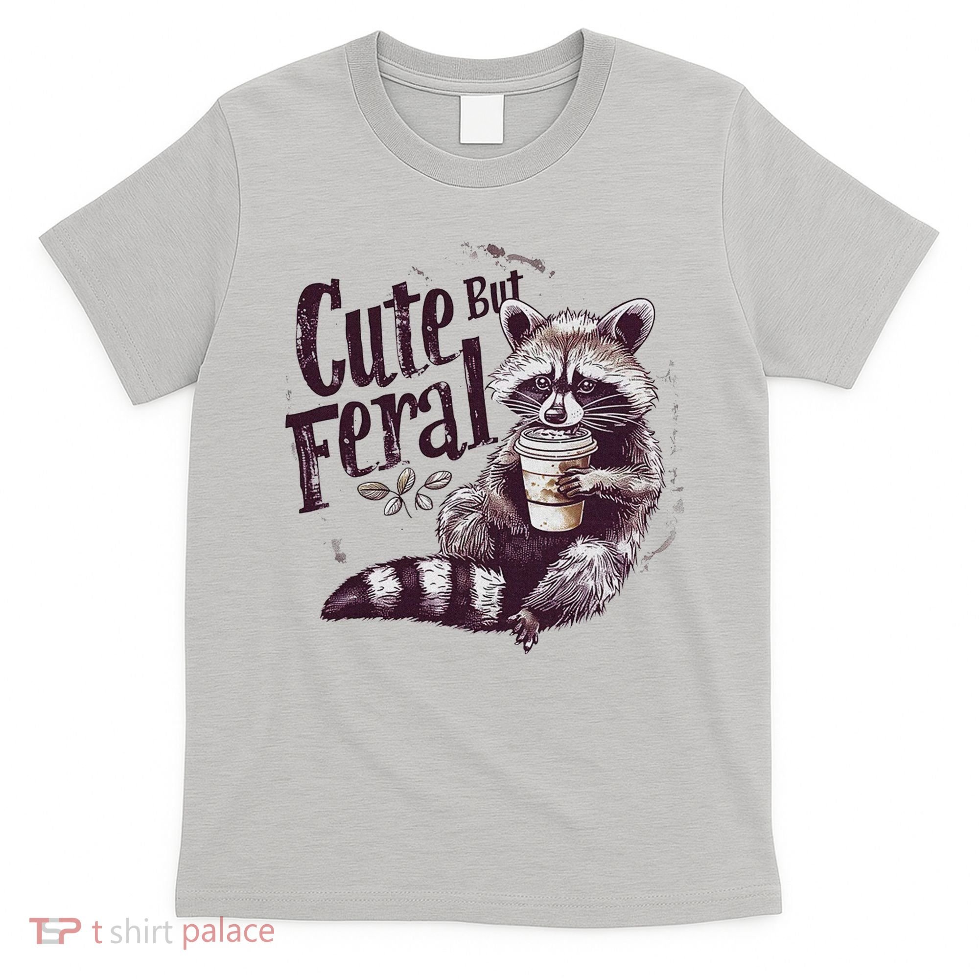 Cute But Feral Funny Raccoon T-Shirt