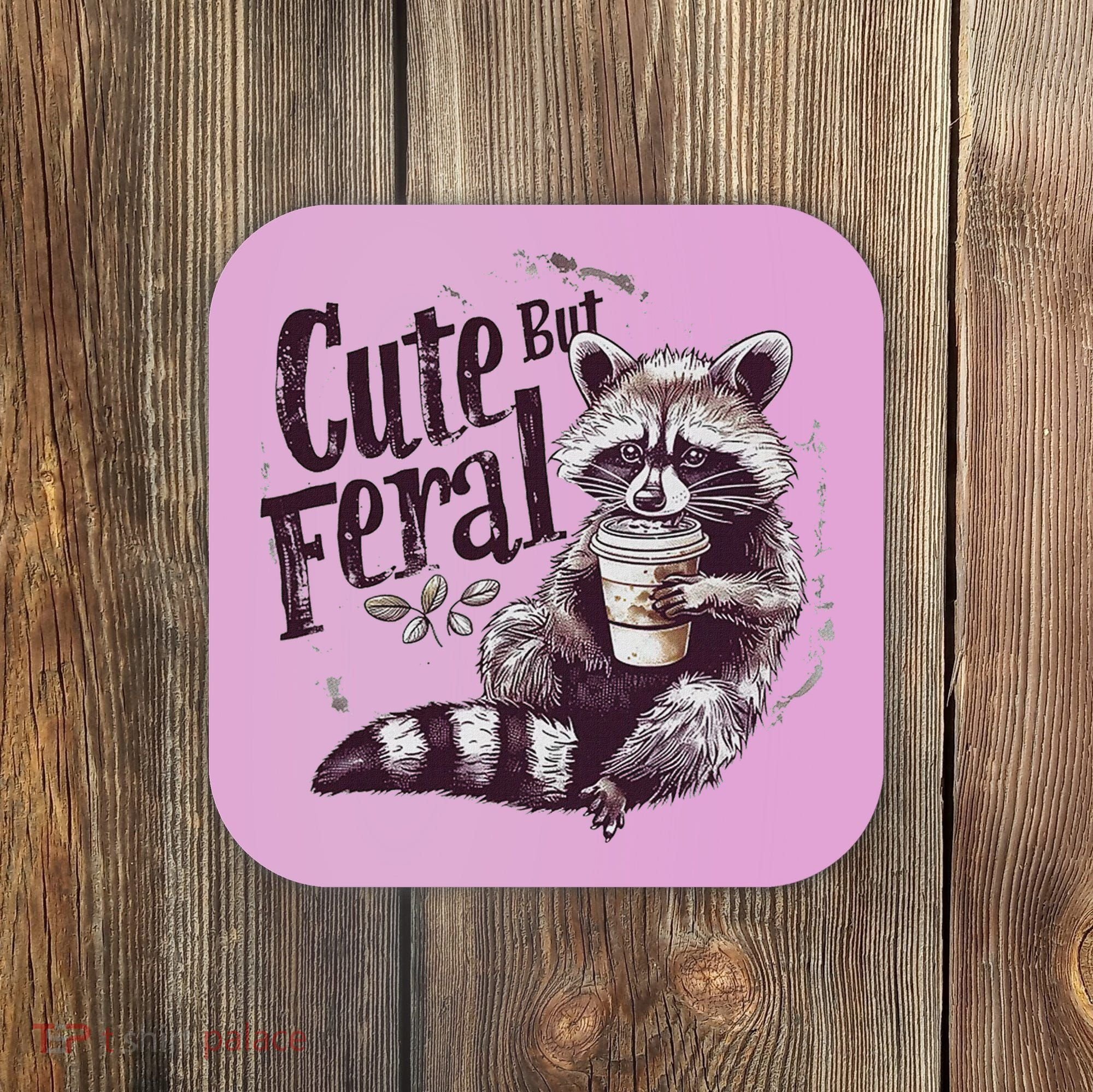 Cute But Feral Funny Raccoon Coaster