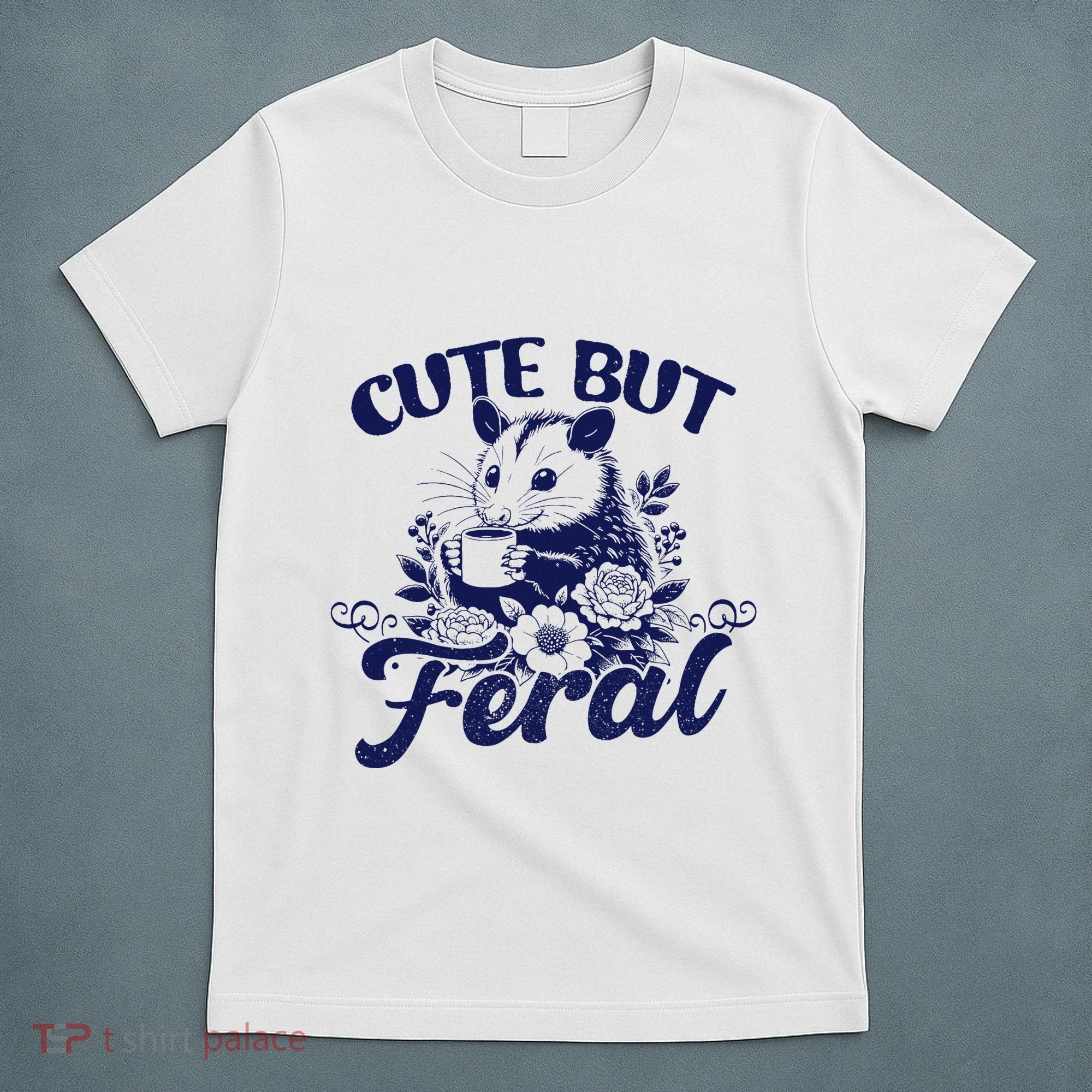 Cute But Feral Possum Outfits Funny Opossum T-Shirt