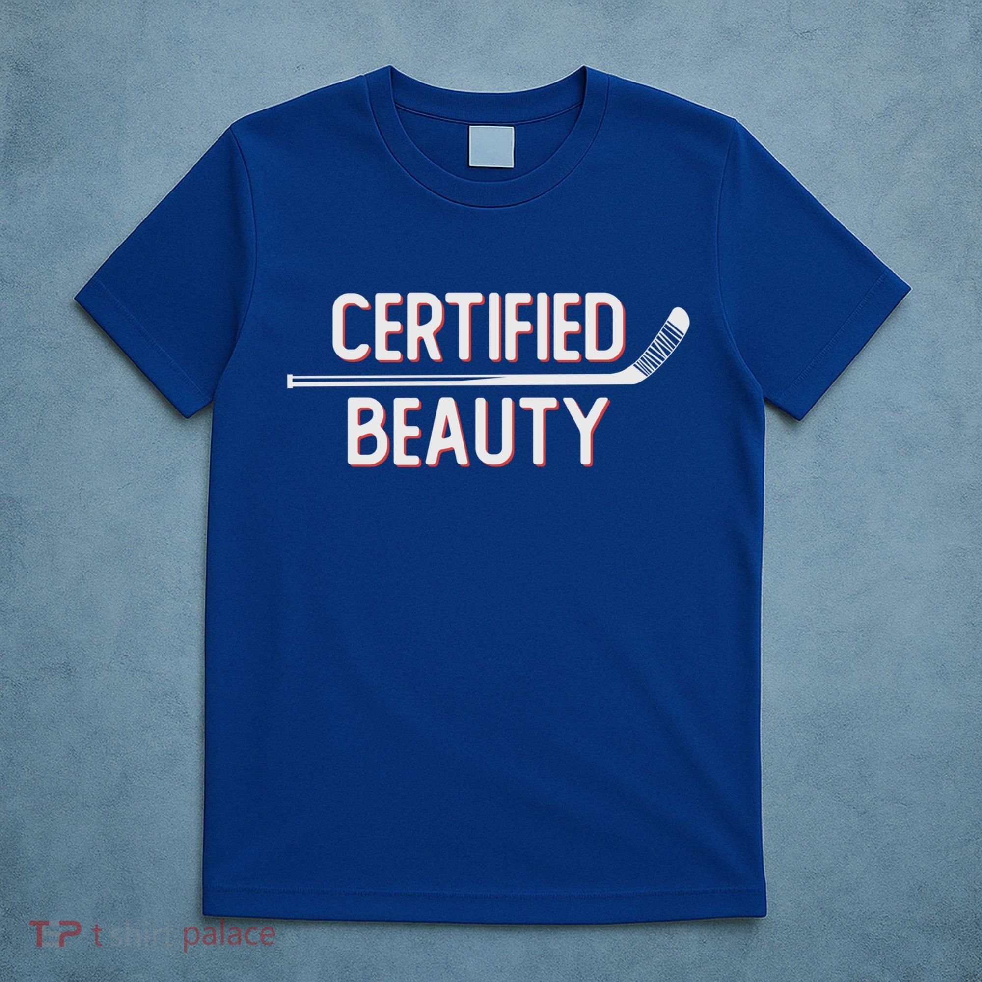 Certified Beauty Funny Ice Hockey Slang Wheel Snipe Celly Cool Gift T-Shirt