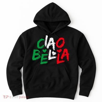 Ciao Bella For Italians Italy Flag Hoodie