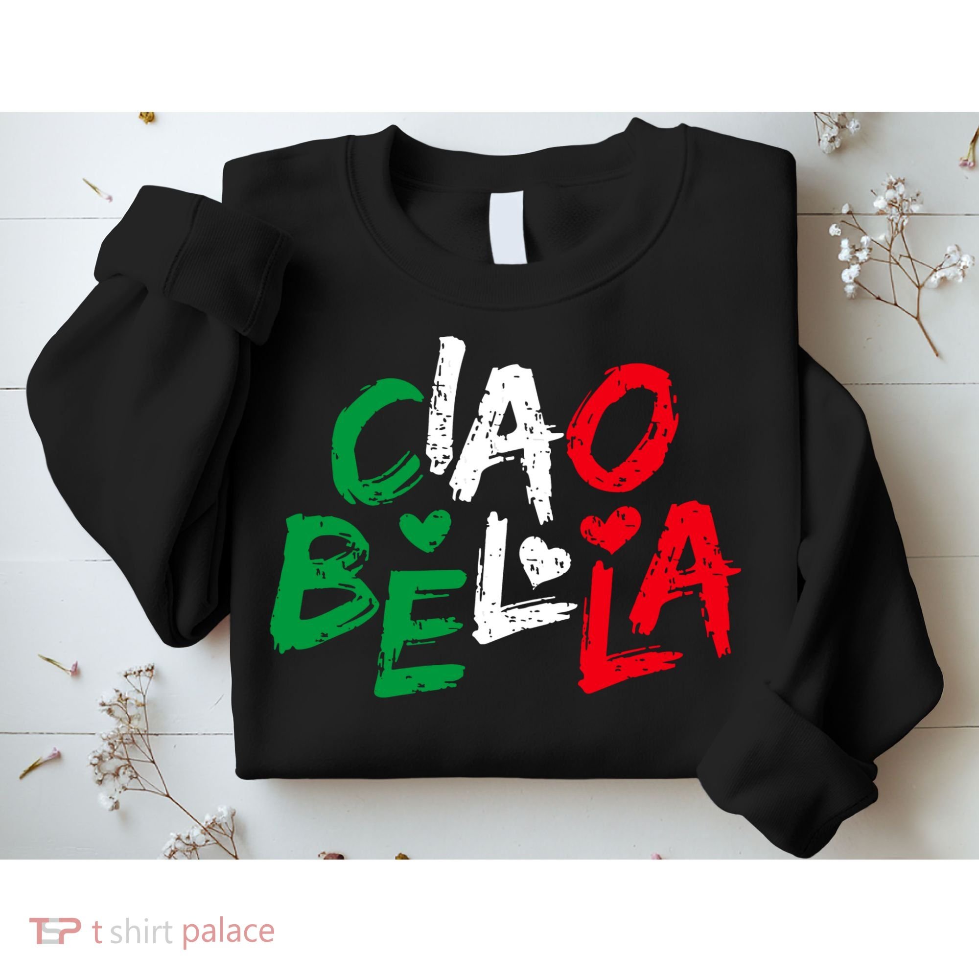 Ciao Bella For Italians Italy Flag Sweatshirt