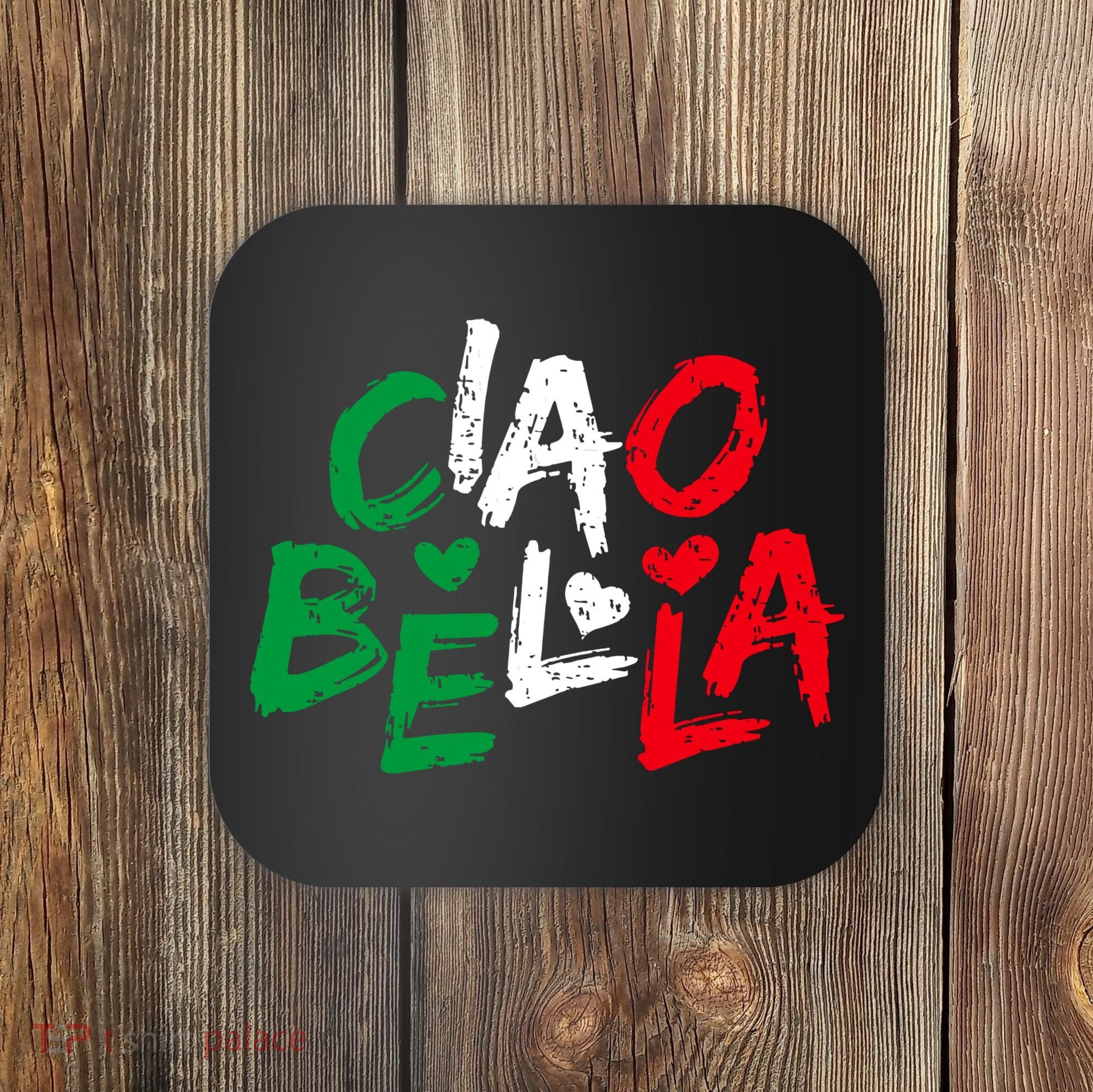 Ciao Bella For Italians Italy Flag Coaster