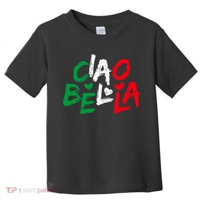 Ciao Bella For Italians Italy Flag Toddler T-Shirt