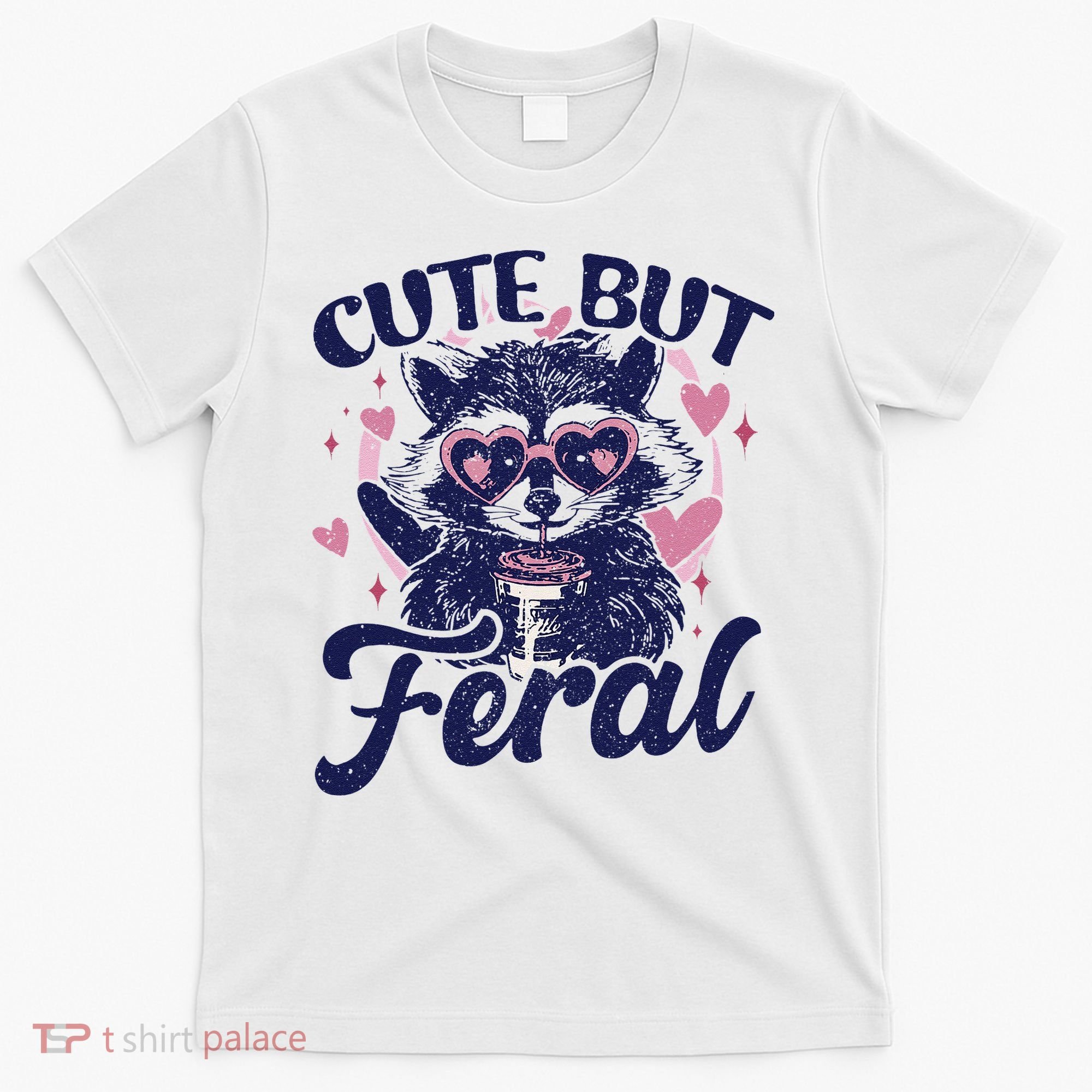 Cute But Feral Raccoon Funny Raccoon Gift T-Shirt