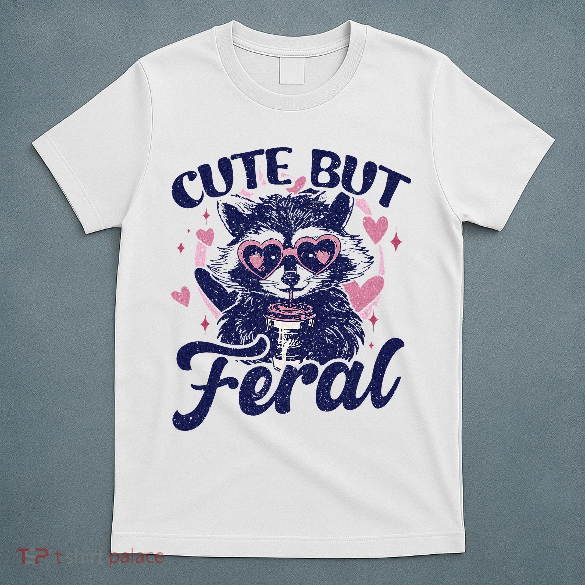 Cute But Feral Raccoon Funny Raccoon Gift T-Shirt
