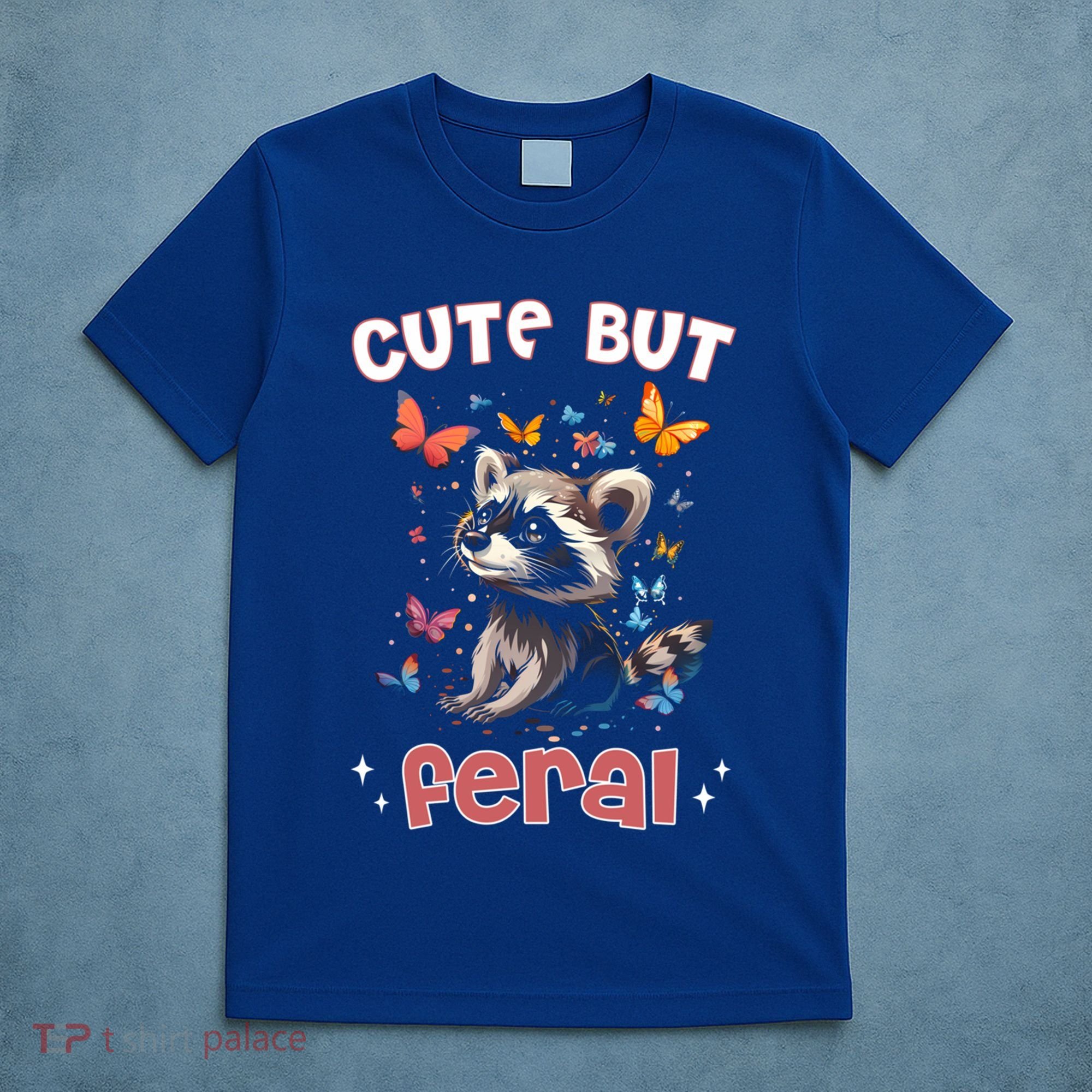 Cute But Feral Funny Raccoon Blue Butterfly Summer Gift T-Shirt