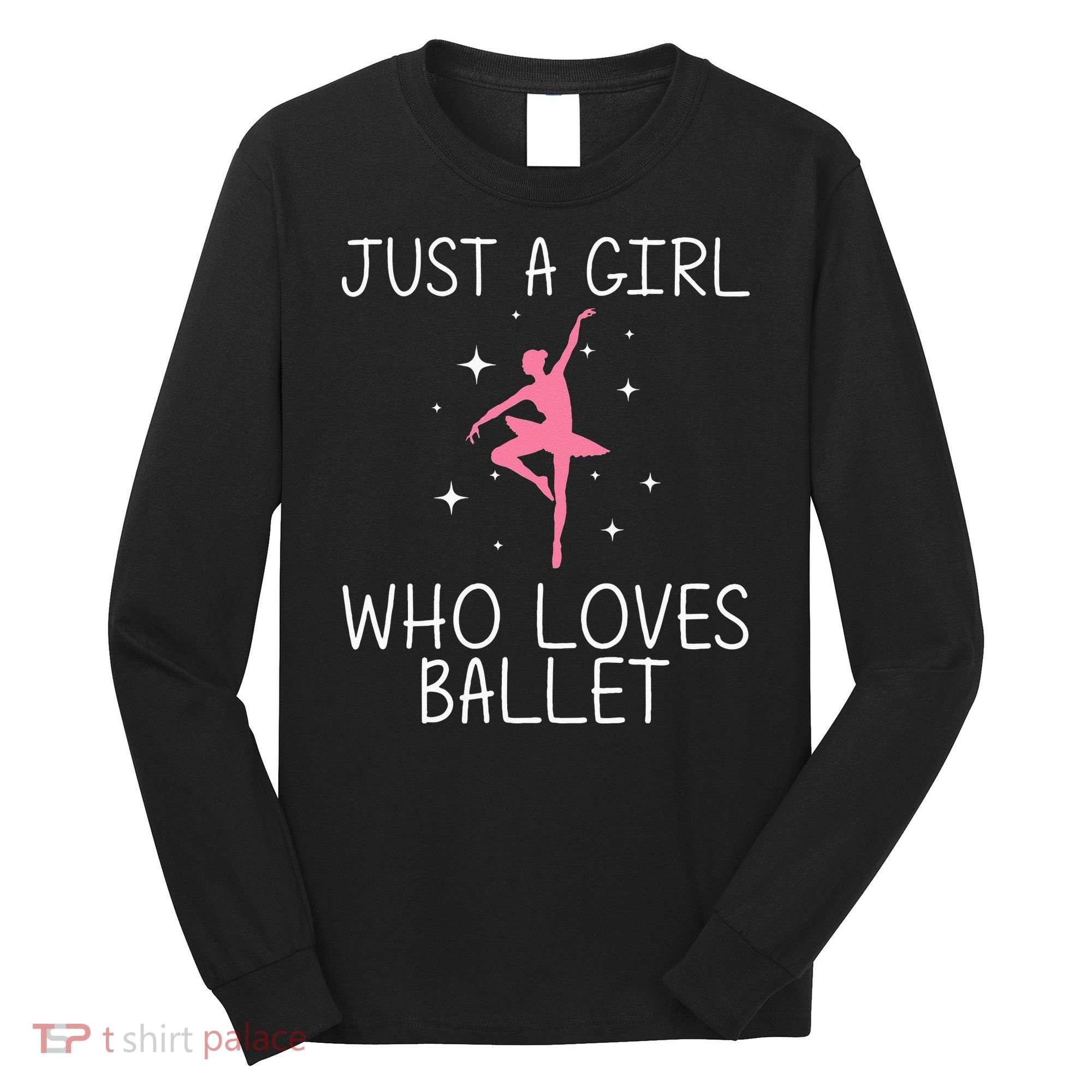 Cool Ballet For Girl Ballerina Dance Ballet Dancer Long Sleeve Shirt