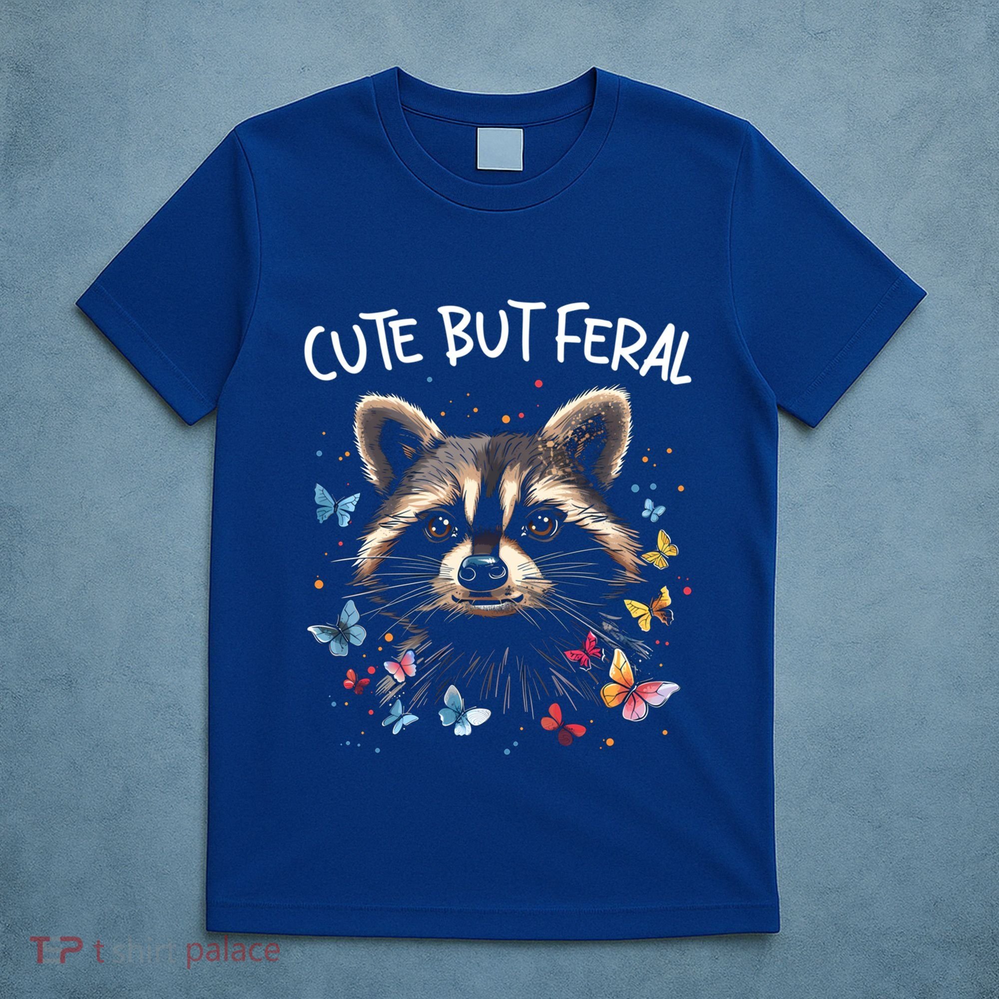 Cute But Feral Funny Raccoon Blue Butterfly Summer Gift T-Shirt