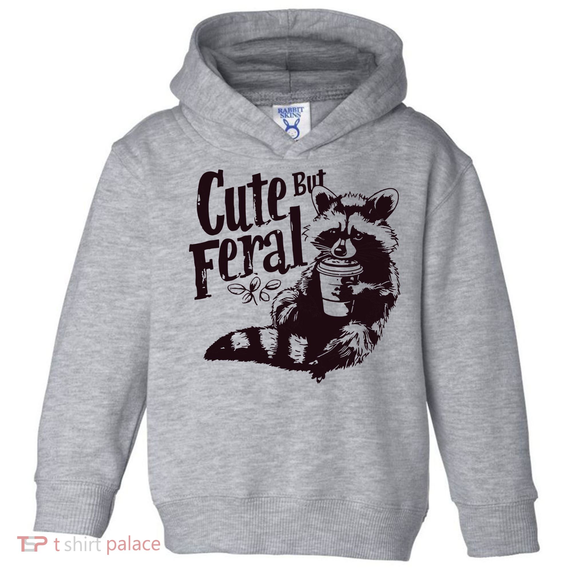Cute But Feral Meme Funny Raccoon Toddler Hoodie
