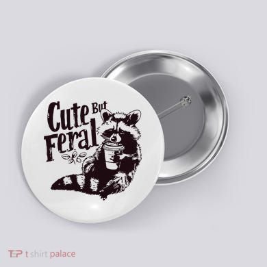 Cute But Feral Meme Funny Raccoon Button