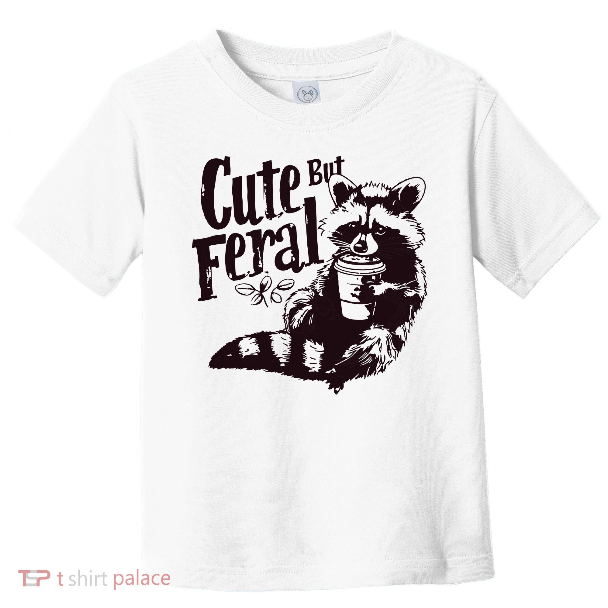 Cute But Feral Meme Funny Raccoon Toddler T-Shirt