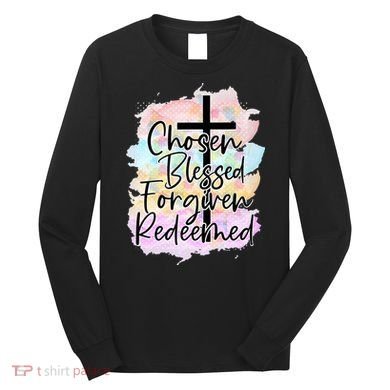 Chosen Blessed Forgiven Redeemed Christian Cross Jesus Cute Long Sleeve Shirt