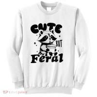 Cute But Feral Raccoon Funny Sarcastic Quote Sweatshirt thumb 0