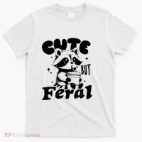 Cute But Feral Raccoon Funny Sarcastic Quote T-Shirt thumb 0