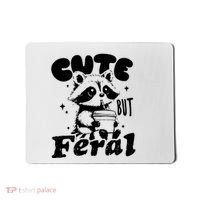 Cute But Feral Raccoon Funny Sarcastic Quote Mousepad thumb 0