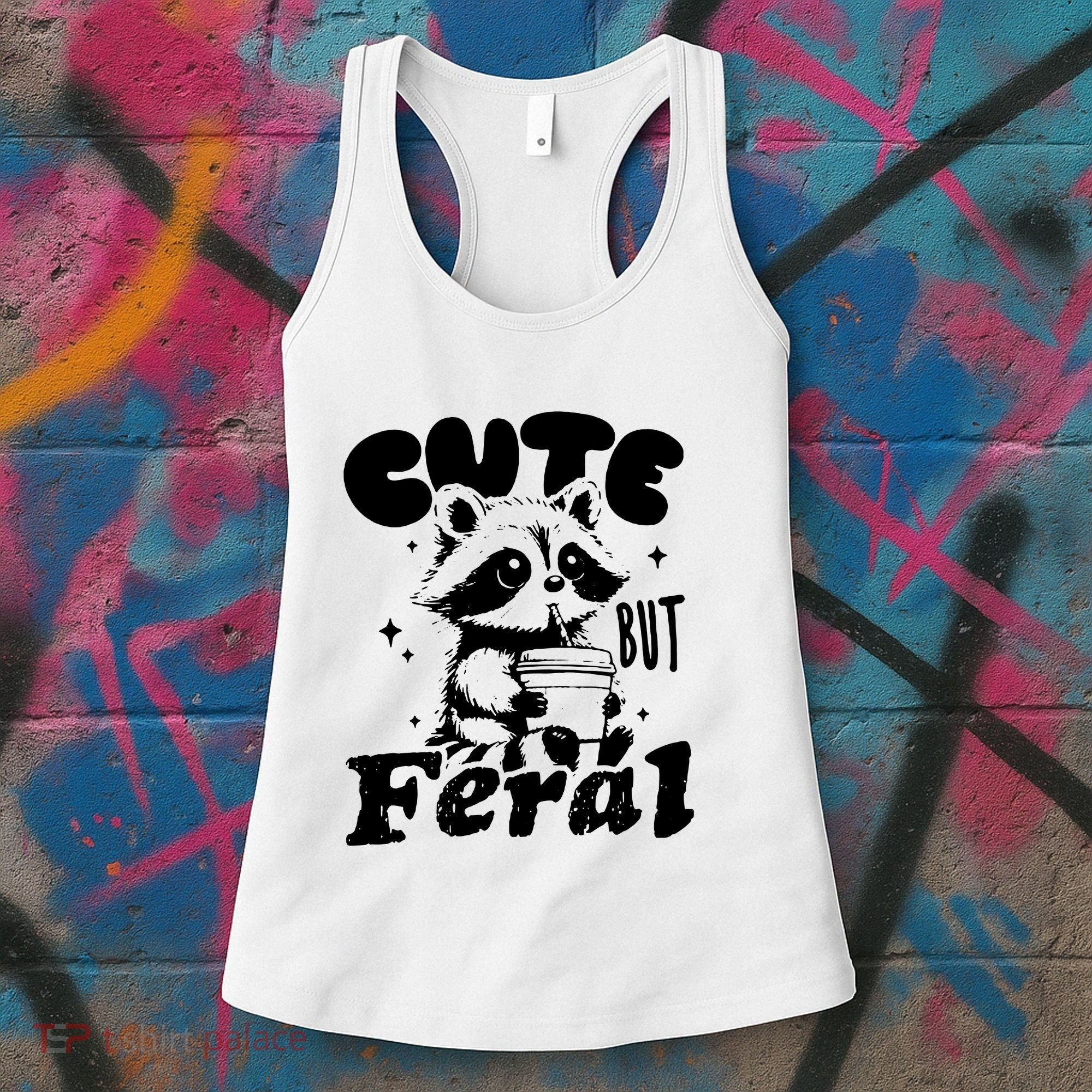 Cute But Feral Raccoon Funny Sarcastic Quote Women's Tank Top