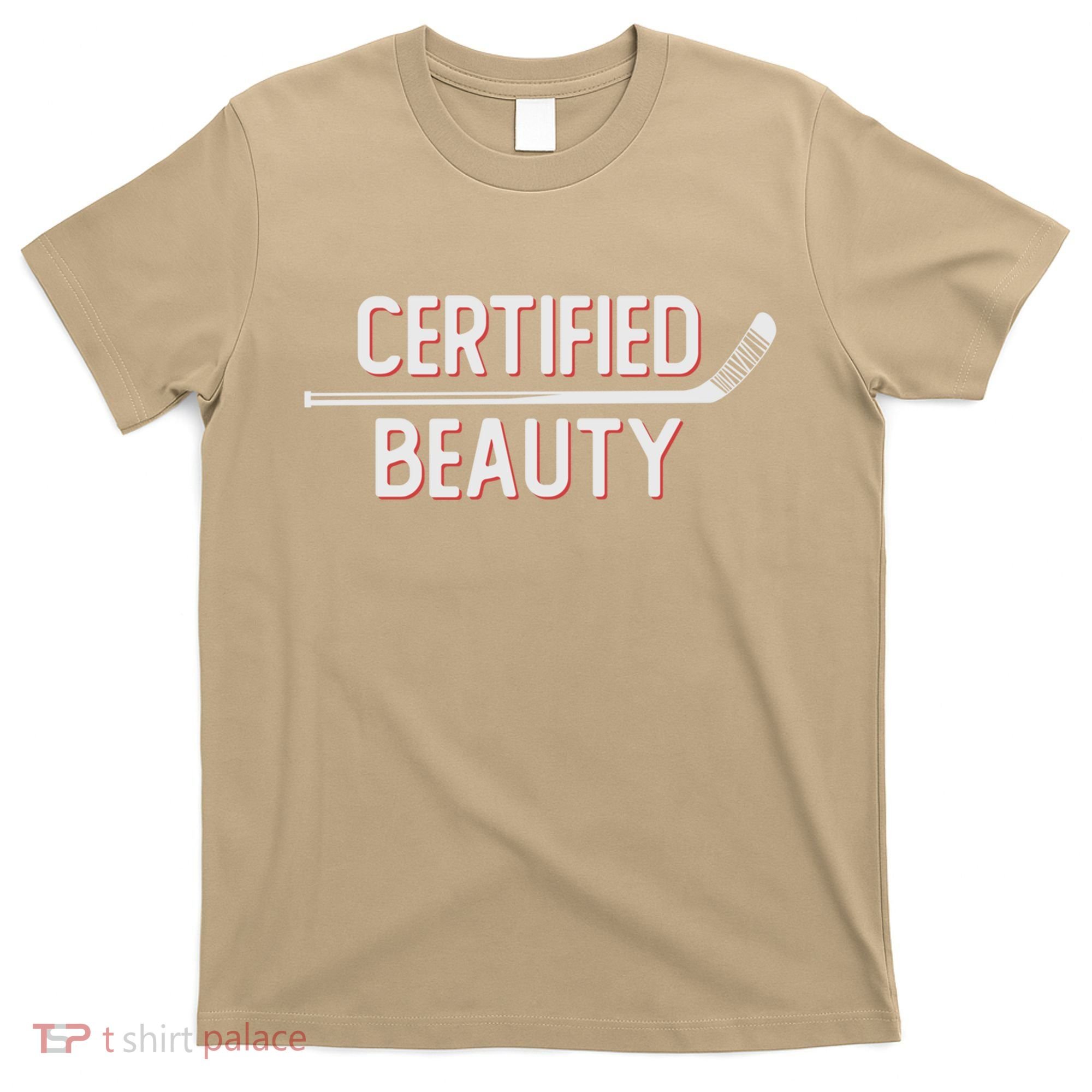 Certified Beauty Funny Ice Hockey Slang Wheel Snipe Celly Cool Gift T-Shirt