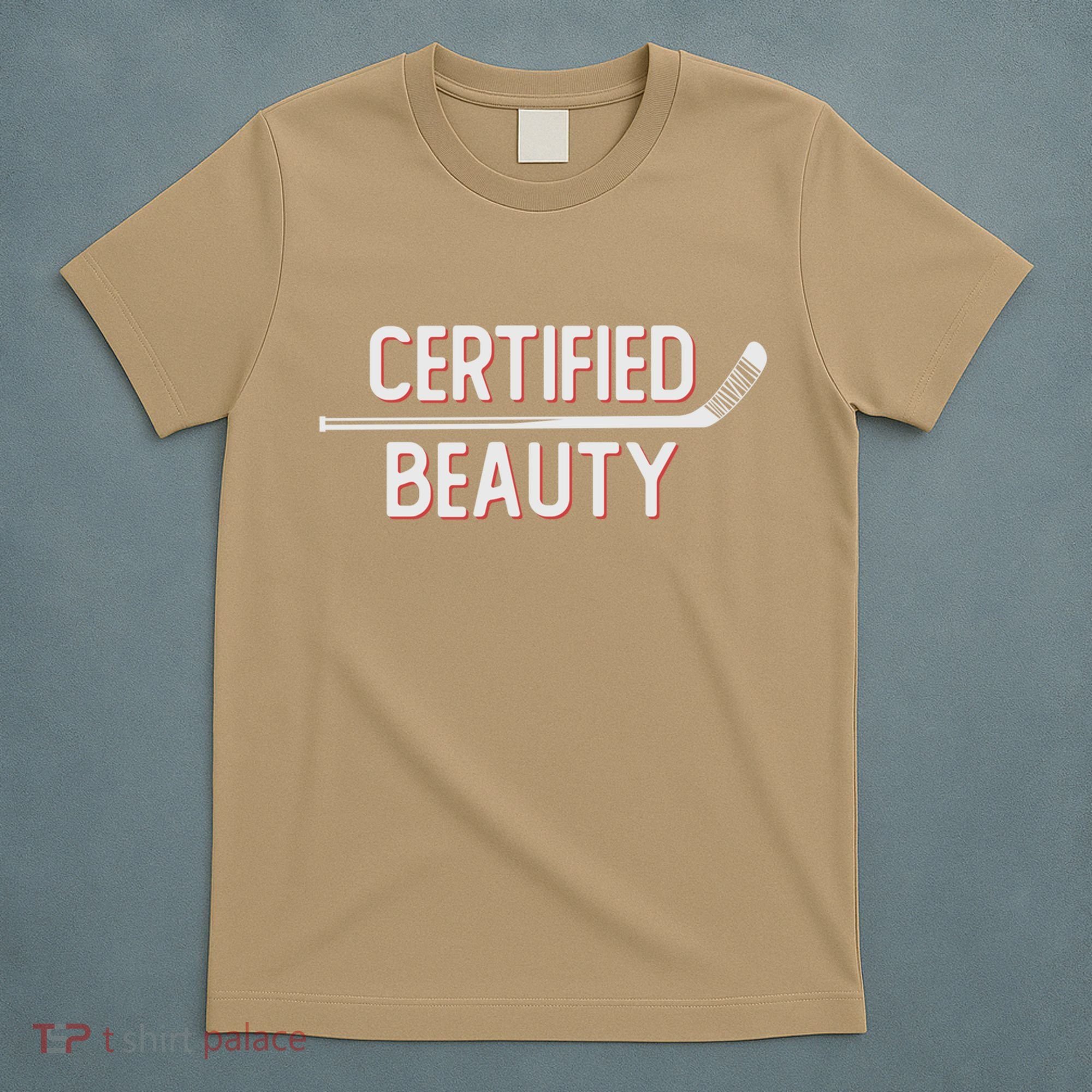 Certified Beauty Funny Ice Hockey Slang Wheel Snipe Celly Cool Gift T-Shirt