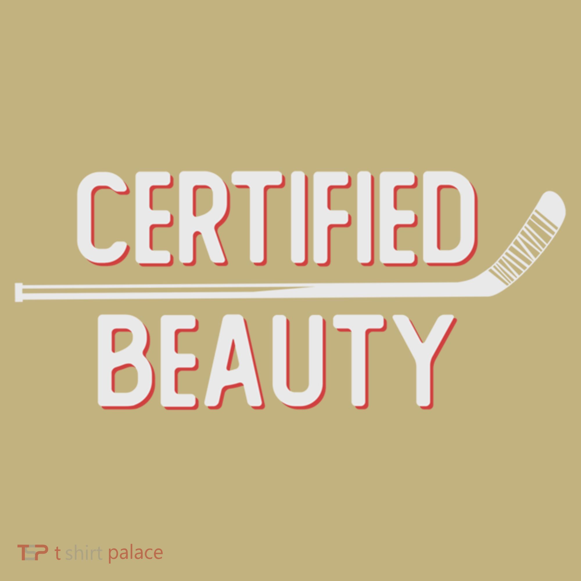 Certified Beauty Funny Ice Hockey Slang Wheel Snipe Celly Cool Gift T-Shirt