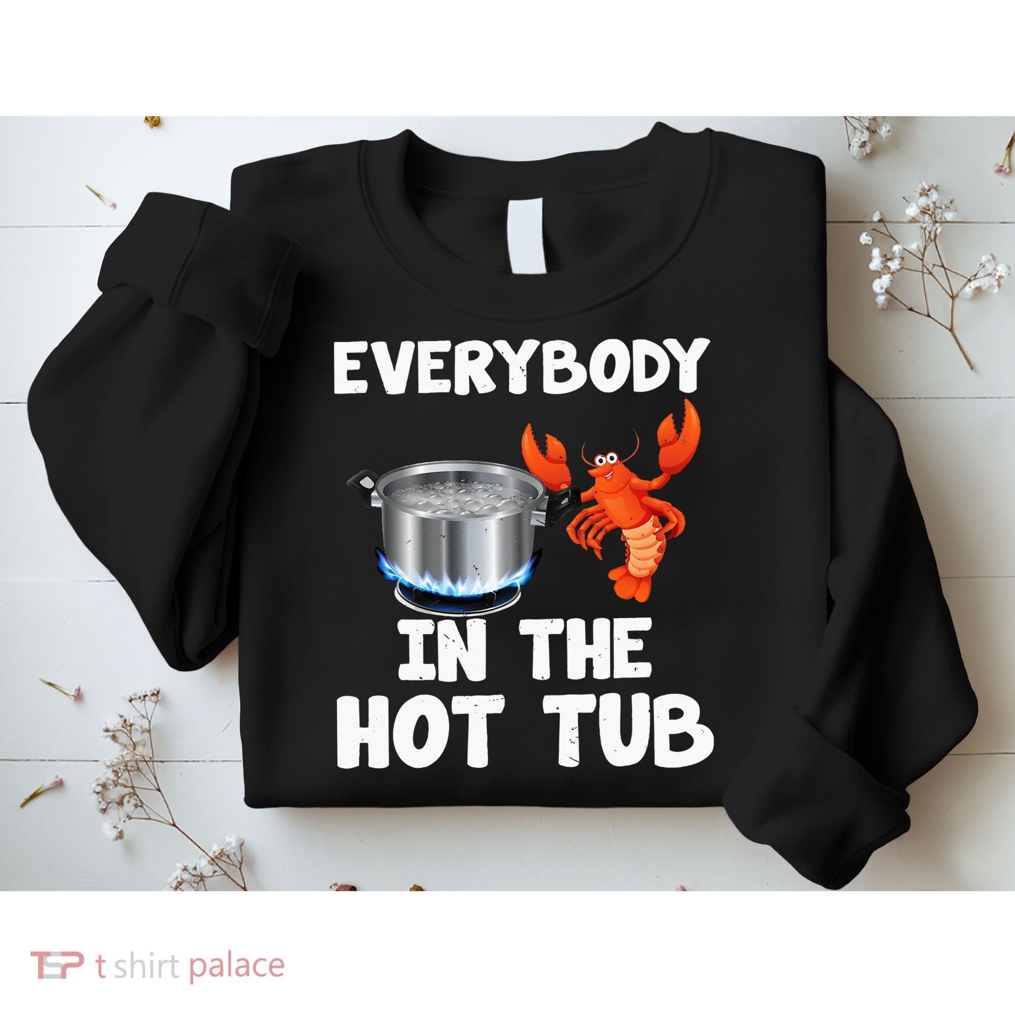 Crawfish Boil Funny Crayfish Everybody In The Hot Tub Sweatshirt