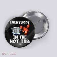Crawfish Boil Funny Crayfish Everybody In The Hot Tub Button thumb 0