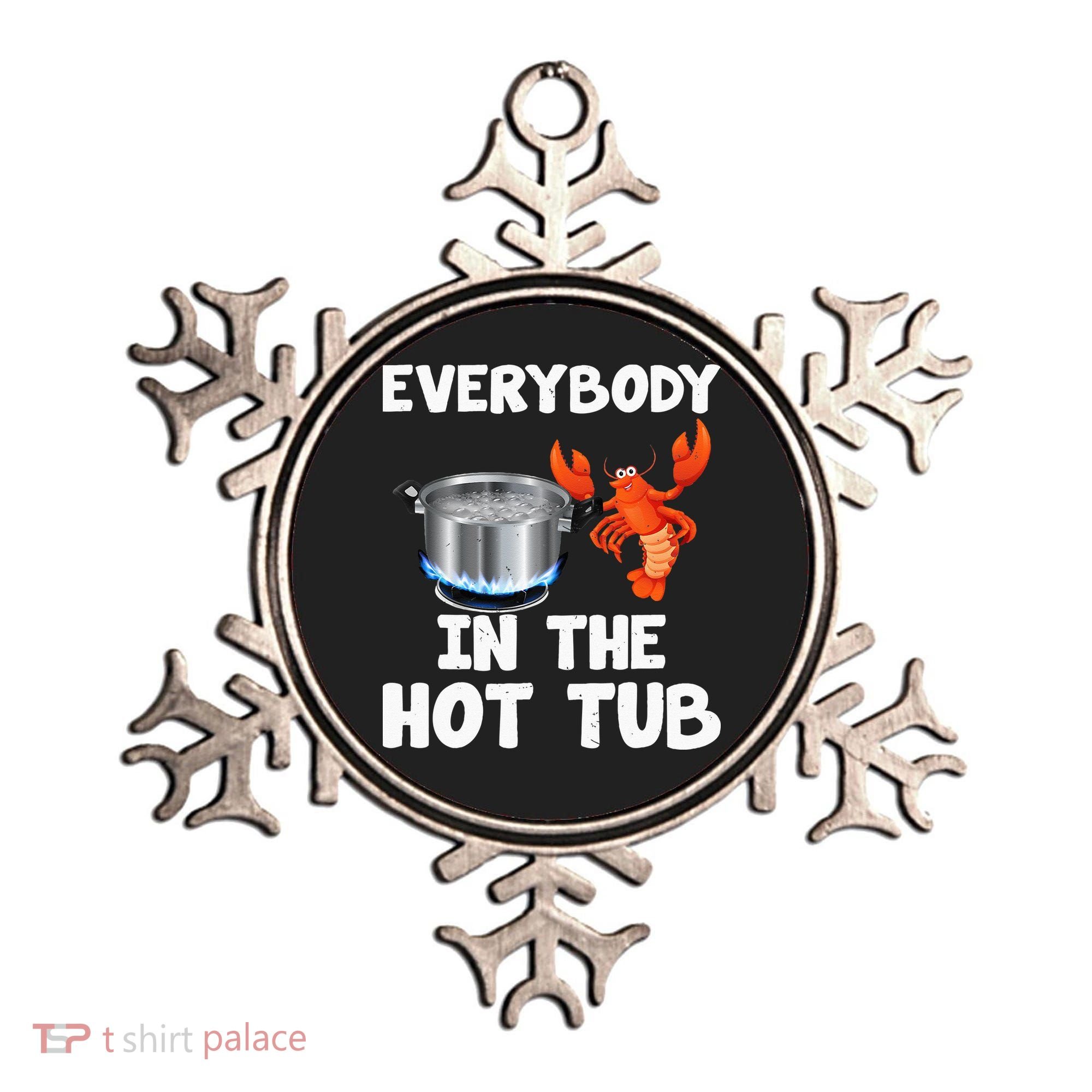 Crawfish Boil Funny Crayfish Everybody In The Hot Tub Ornament