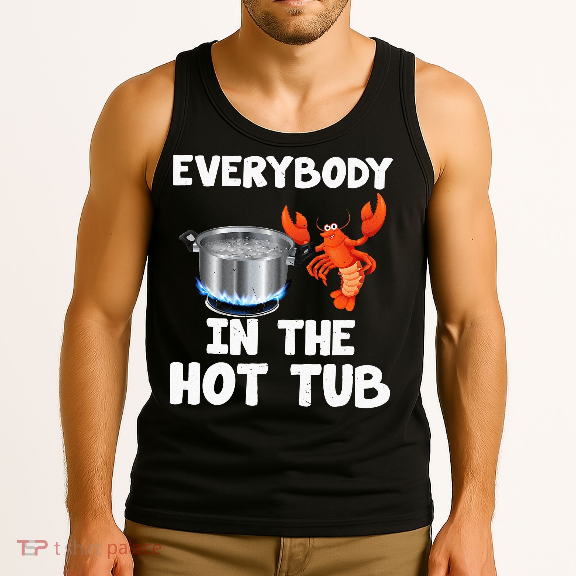Crawfish Boil Funny Crayfish Everybody In The Hot Tub Tank Top