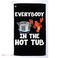 Crawfish Boil Funny Crayfish Everybody In The Hot Tub Golf Towel thumb 0