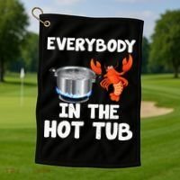 Crawfish Boil Funny Crayfish Everybody In The Hot Tub Golf Towel thumb 1
