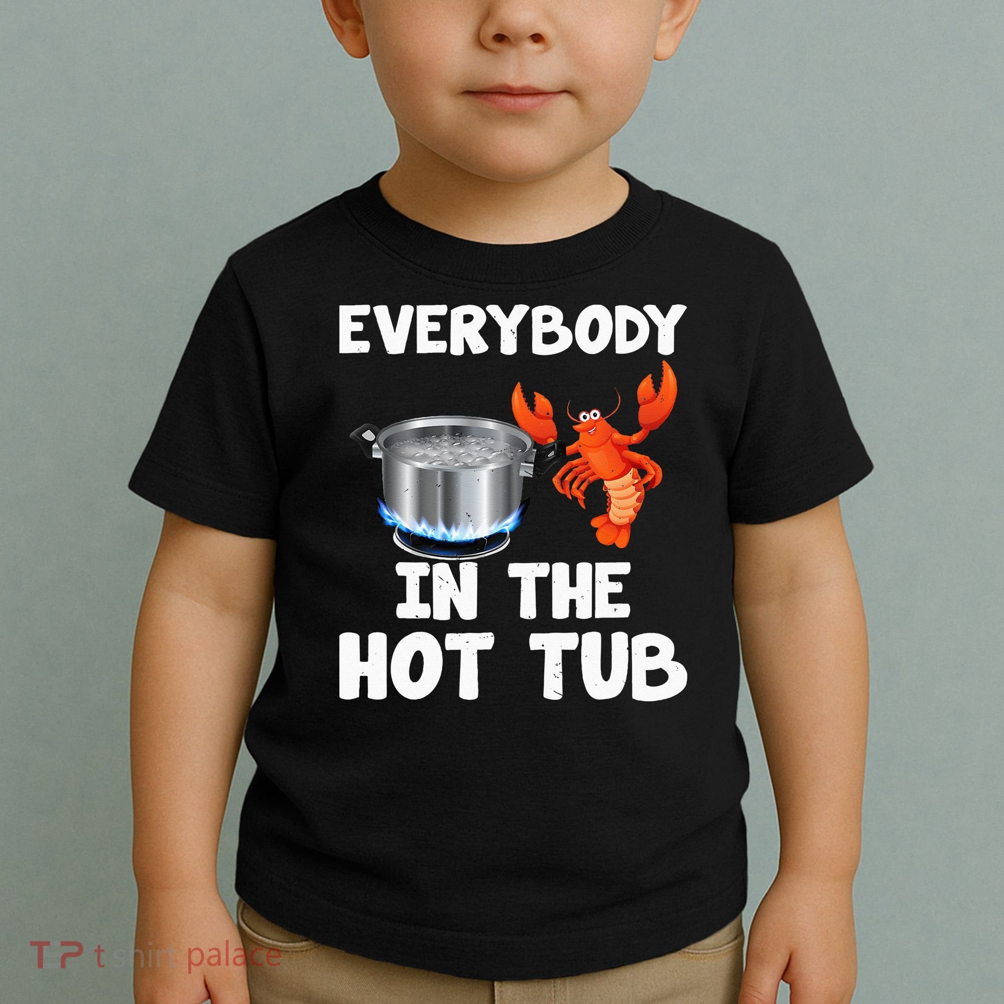 Crawfish Boil Funny Crayfish Everybody In The Hot Tub Toddler T-Shirt
