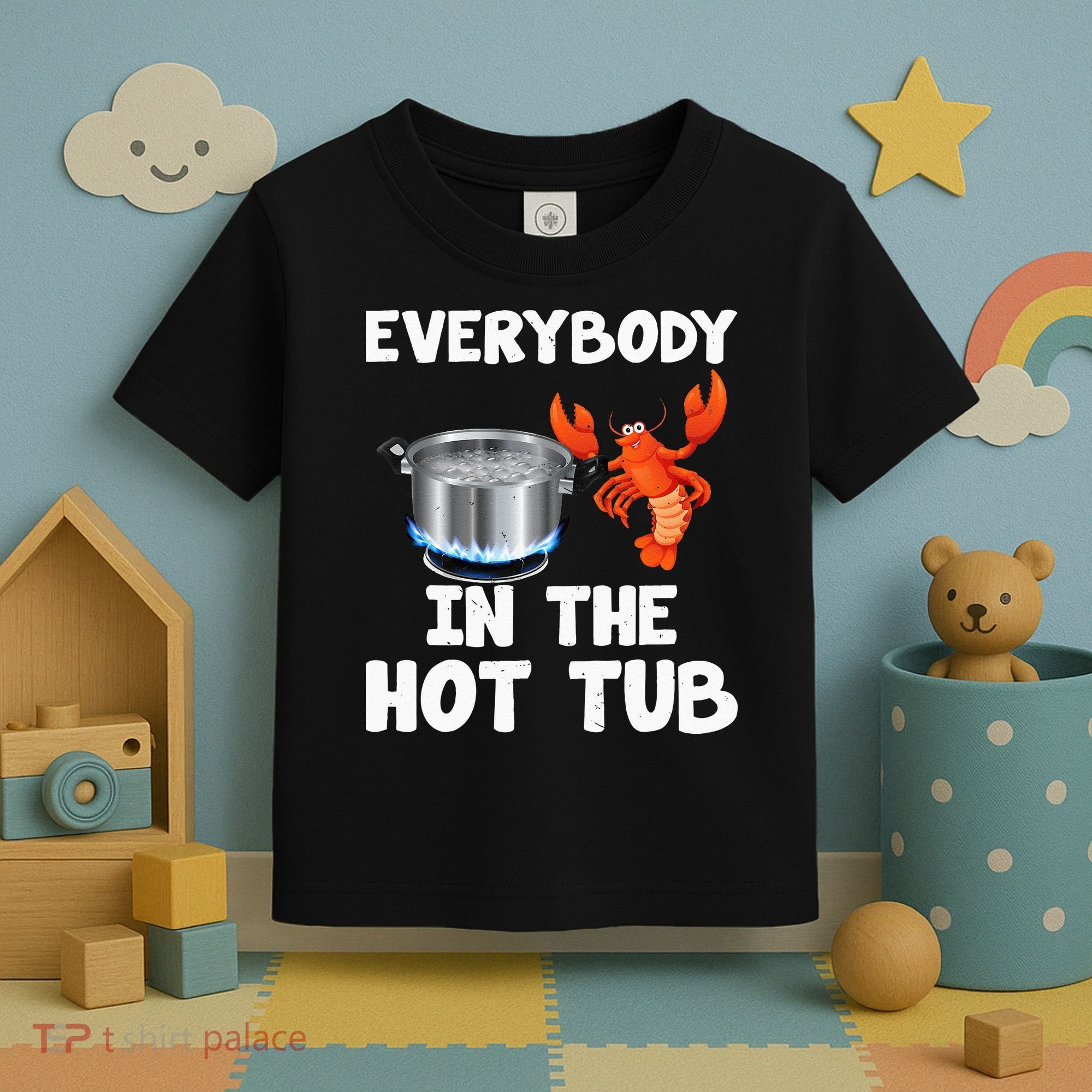 Crawfish Boil Funny Crayfish Everybody In The Hot Tub Toddler T-Shirt