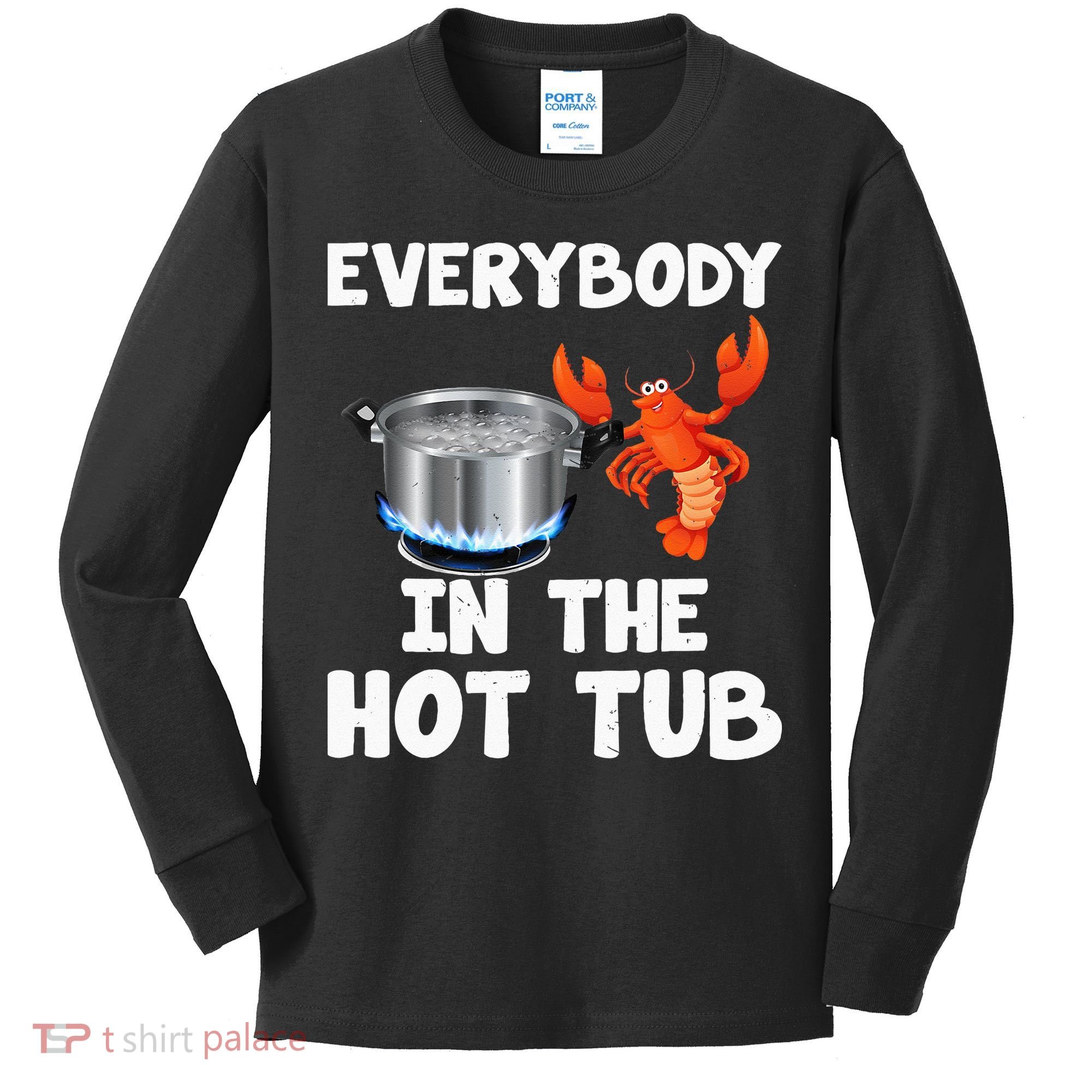 Crawfish Boil Funny Crayfish Everybody In The Hot Tub Kids Long Sleeve Shirt