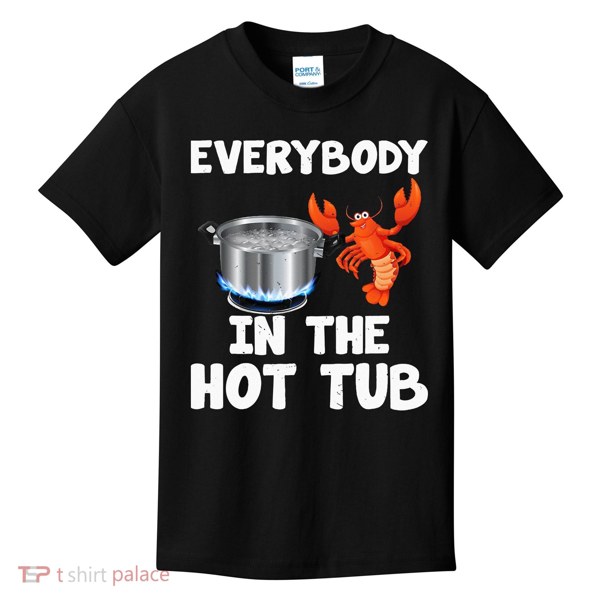 Crawfish Boil Funny Crayfish Everybody In The Hot Tub Kids T-Shirt