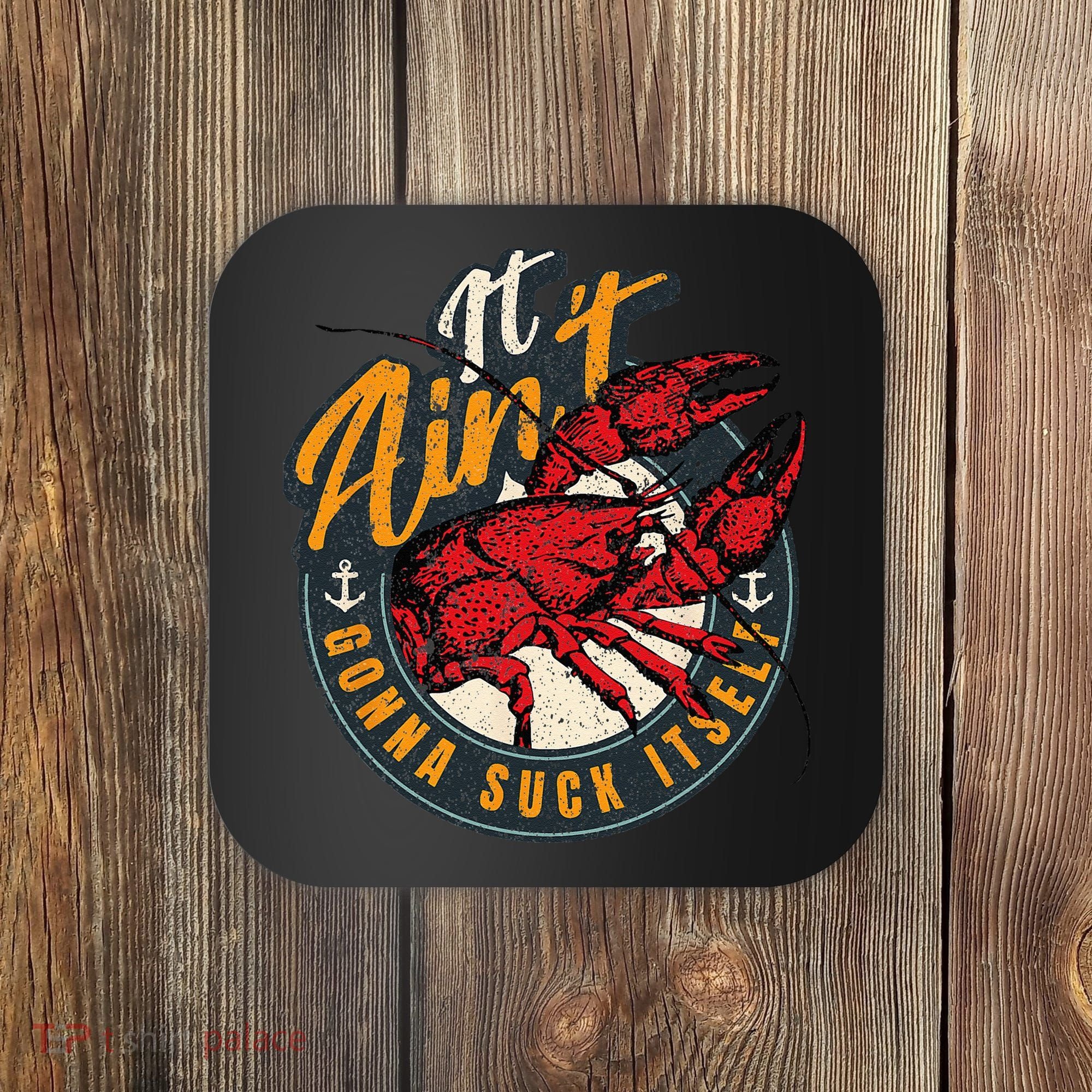 Crawfish Boil Funny Suck Itself Bayou Cajun Seafood Festival Coaster
