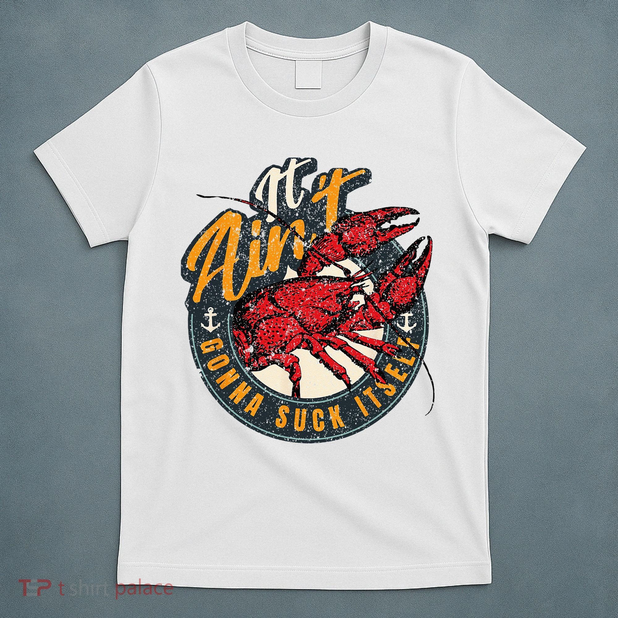 Crawfish Boil Funny Suck Itself Bayou Cajun Seafood Festival T-Shirt