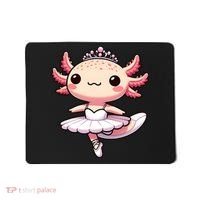 Cute Ballerina Funny Ballet Cute Axolotl Funny Dance Mousepad thumb 0