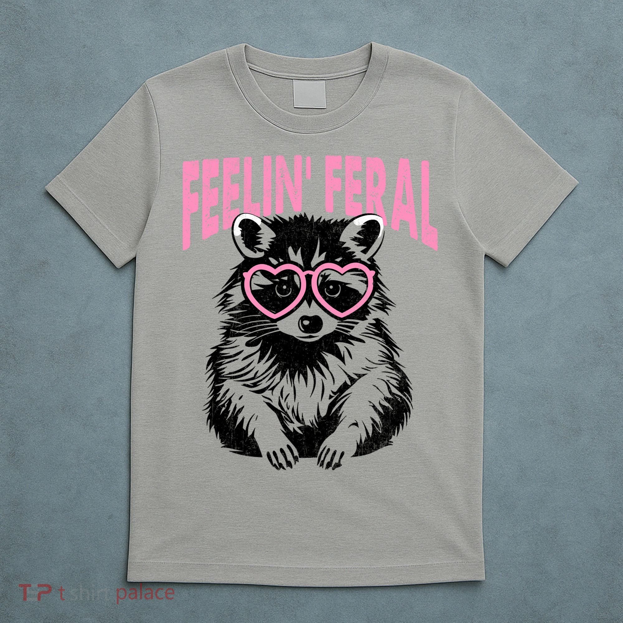 Cute But Feral Feeling Feral Raccon Gift T-Shirt