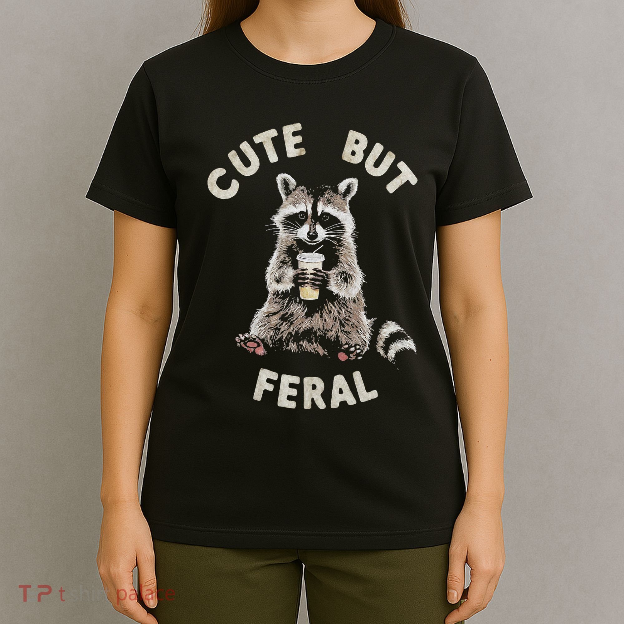 Cute But Feral Funny Sarcastic Raccoon Gift T-Shirt