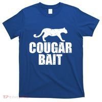Cougar Bait Funny Gift Cougar Hunting Fishing Dirty Joke Gift T-Shirt thumb 0