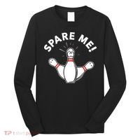 Cute Bowling For Or Spare Me Long Sleeve Shirt thumb 0