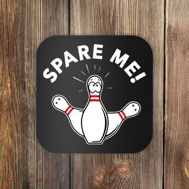 Cute Bowling For Or Spare Me Coaster