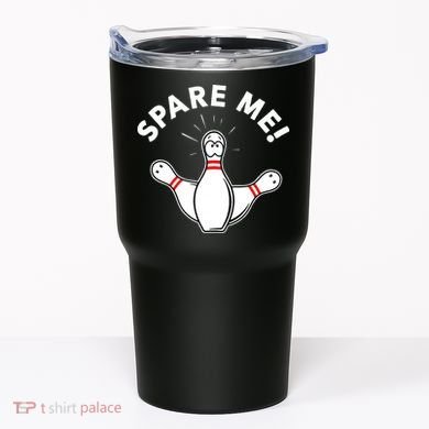 Cute Bowling For Or Spare Me Tumbler
